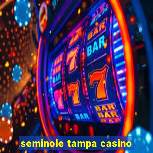 seminole tampa casino