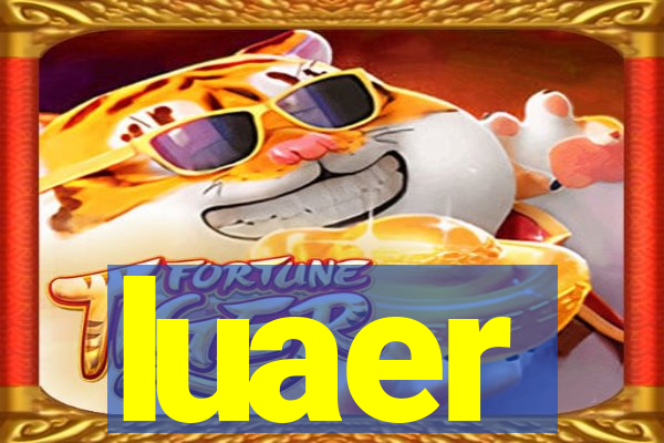 luaer