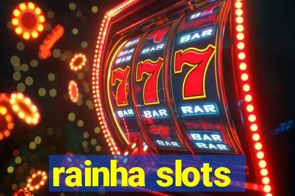 rainha slots