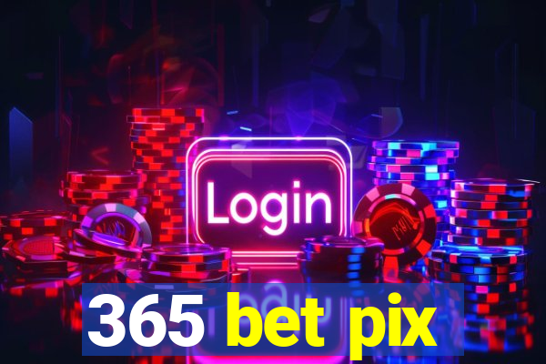 365 bet pix