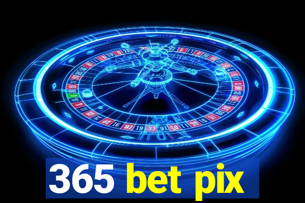 365 bet pix