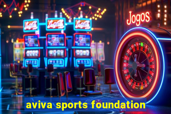 aviva sports foundation