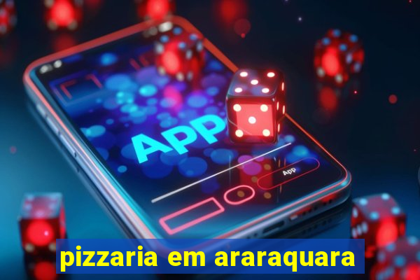 pizzaria em araraquara