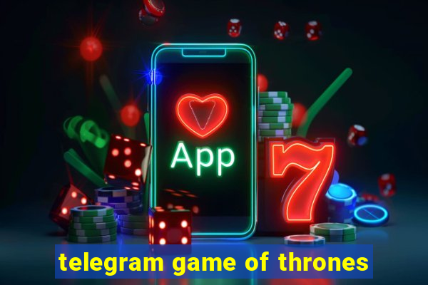 telegram game of thrones