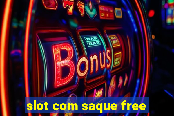 slot com saque free