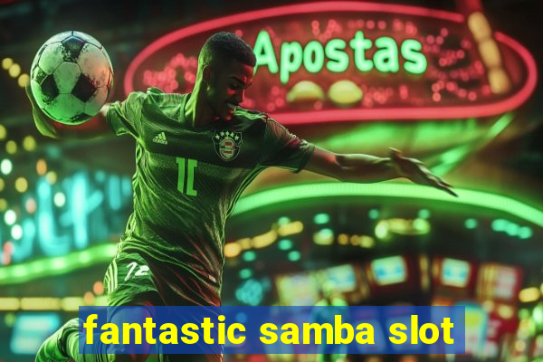 fantastic samba slot