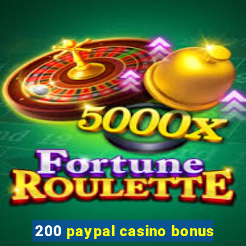 200 paypal casino bonus