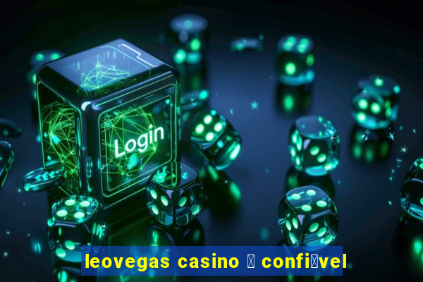 leovegas casino 茅 confi谩vel