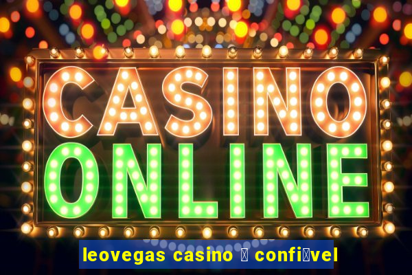 leovegas casino 茅 confi谩vel