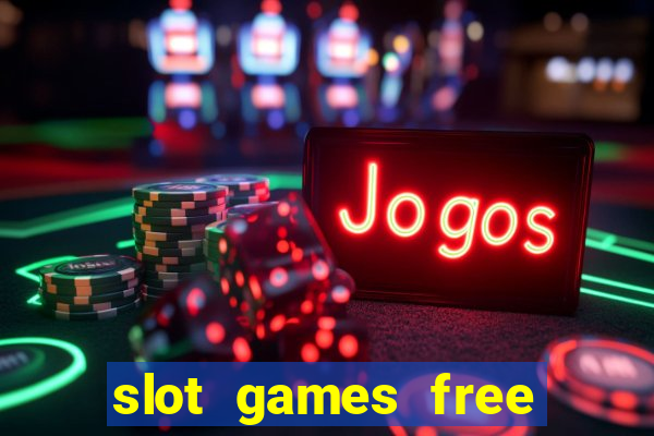 slot games free with bonus