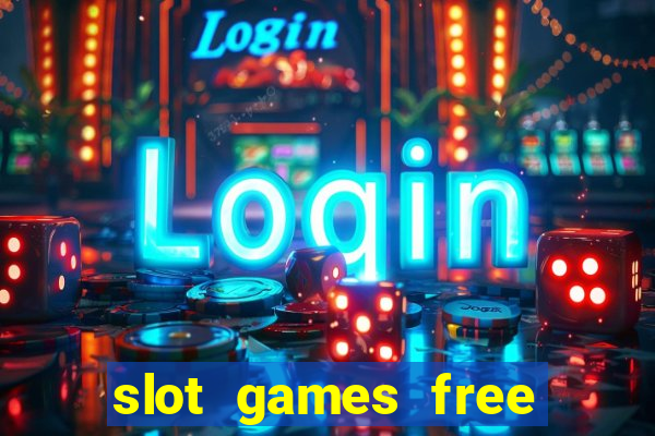 slot games free with bonus