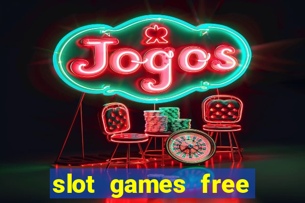 slot games free with bonus