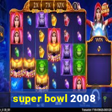 super bowl 2008