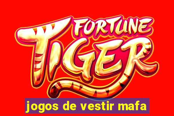 jogos de vestir mafa