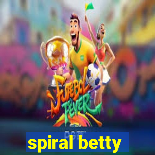 spiral betty