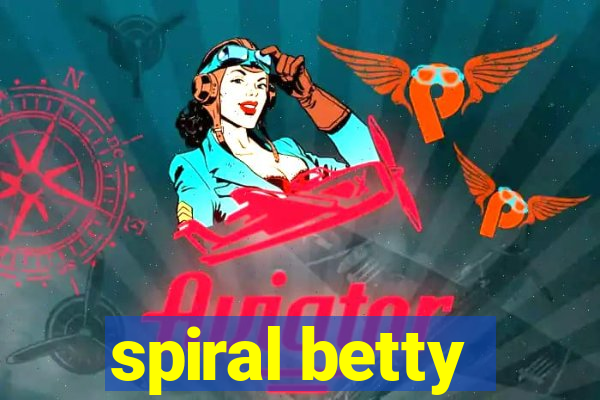 spiral betty