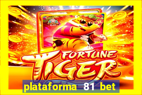 plataforma 81 bet 茅 confi谩vel