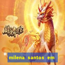 milena santos em vizinhas gostosas