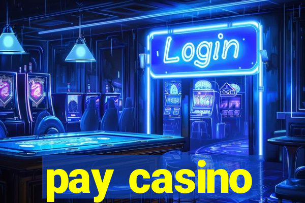 pay casino