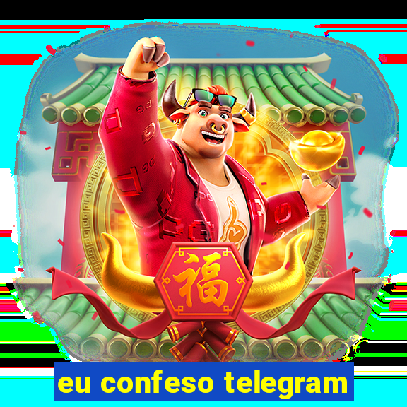 eu confeso telegram