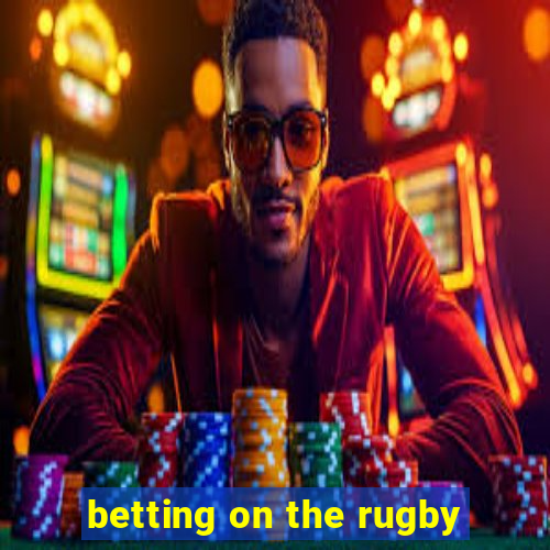 betting on the rugby