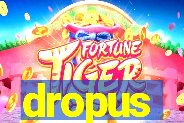 dropus