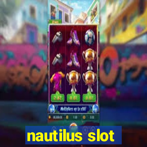 nautilus slot