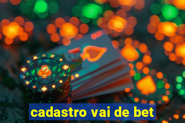 cadastro vai de bet