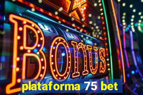 plataforma 75 bet