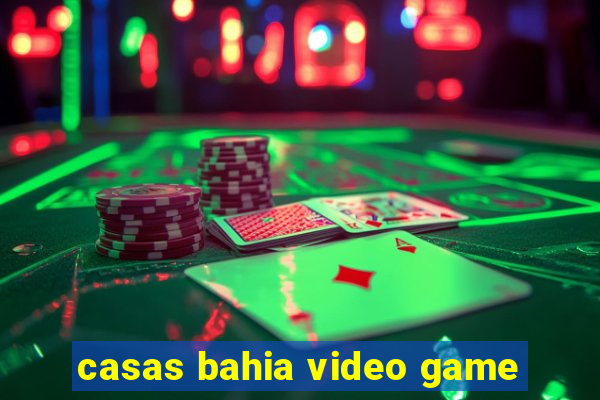 casas bahia video game