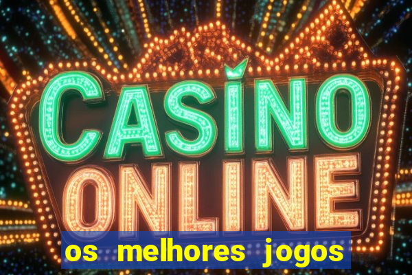 os melhores jogos de slots