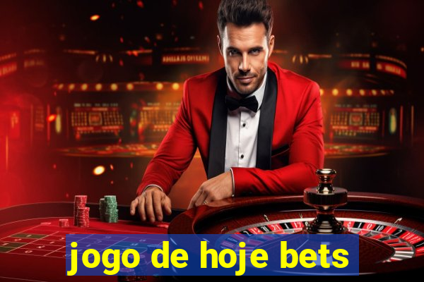 jogo de hoje bets