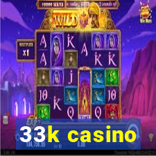 33k casino