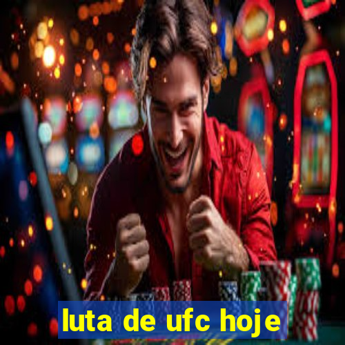 luta de ufc hoje