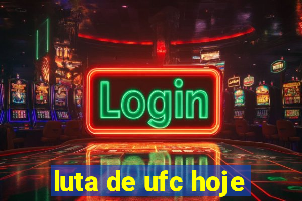 luta de ufc hoje