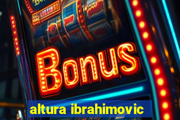 altura ibrahimovic