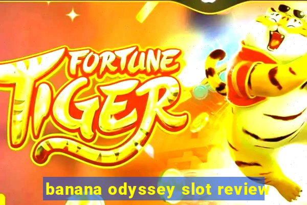 banana odyssey slot review