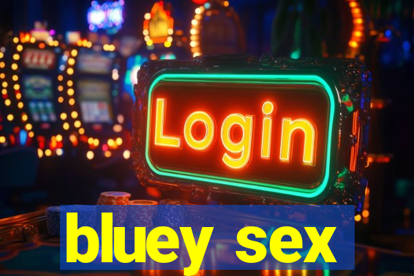 bluey sex