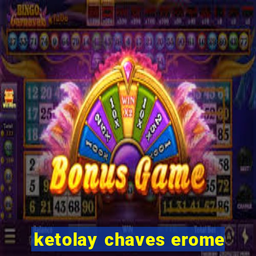 ketolay chaves erome