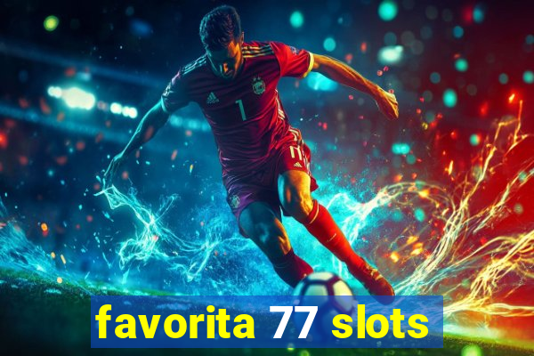 favorita 77 slots