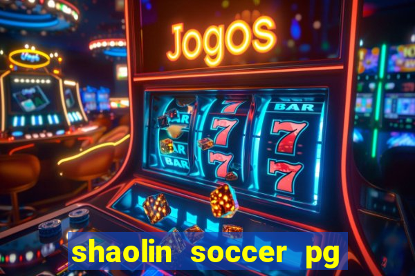 shaolin soccer pg soft demo