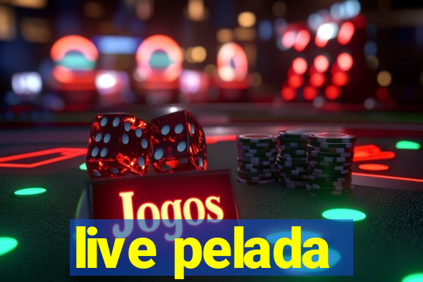 live pelada