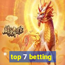 top 7 betting