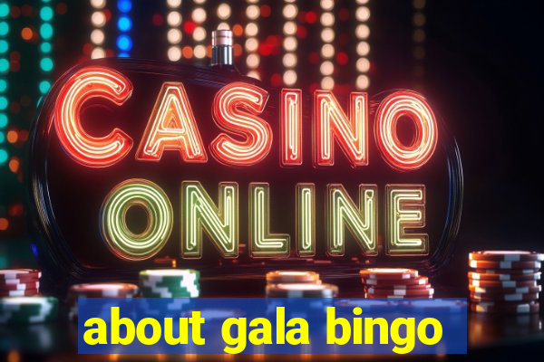 about gala bingo