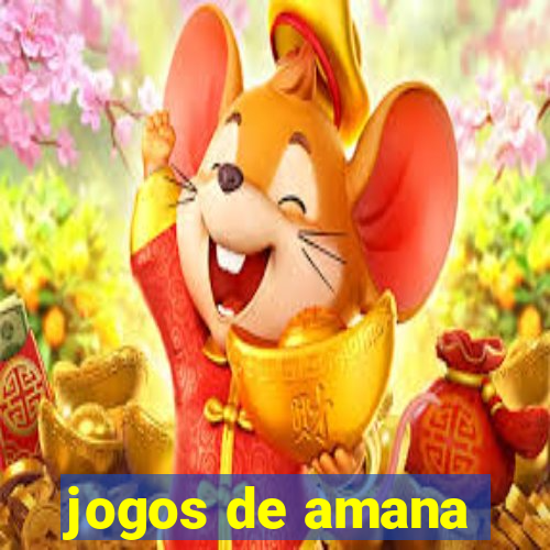 jogos de amana