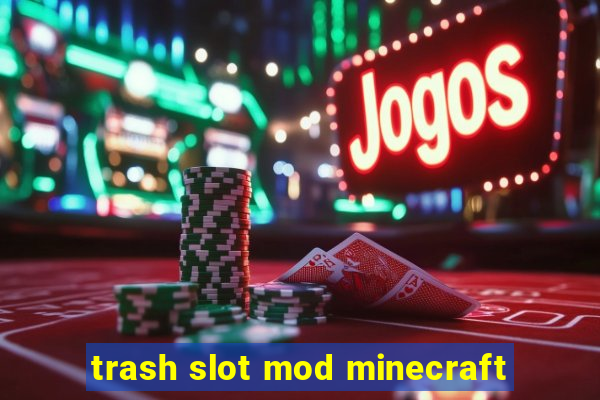 trash slot mod minecraft