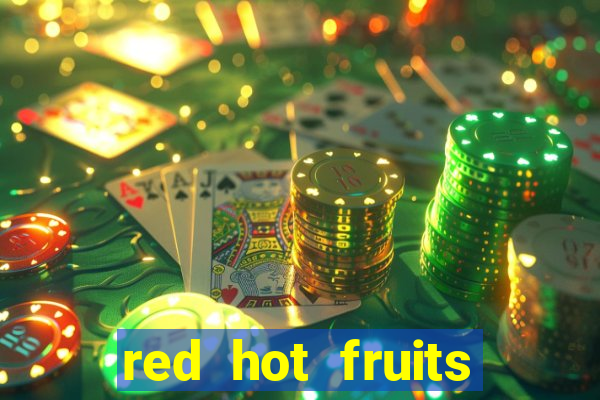 red hot fruits slot free play