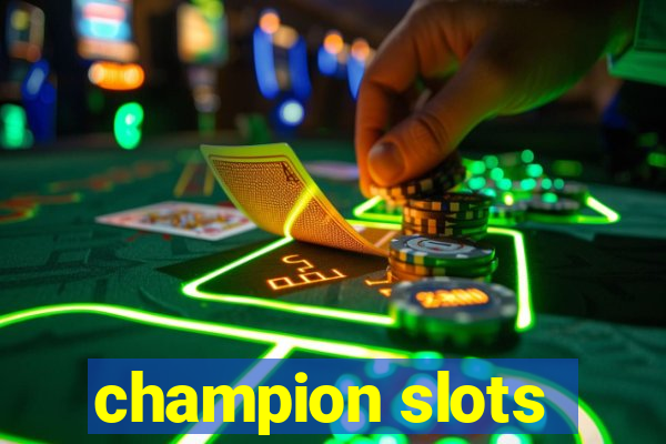 champion slots