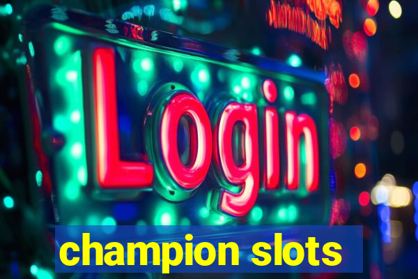 champion slots