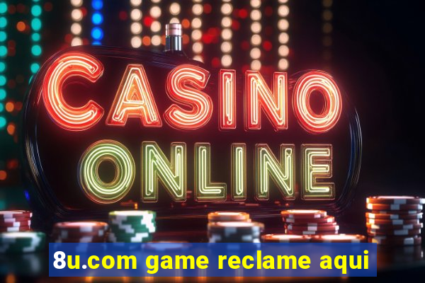 8u.com game reclame aqui